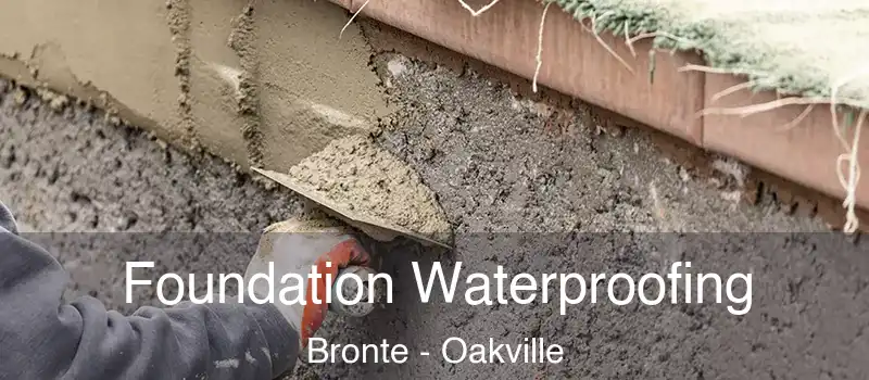  Foundation Waterproofing Bronte - Oakville
